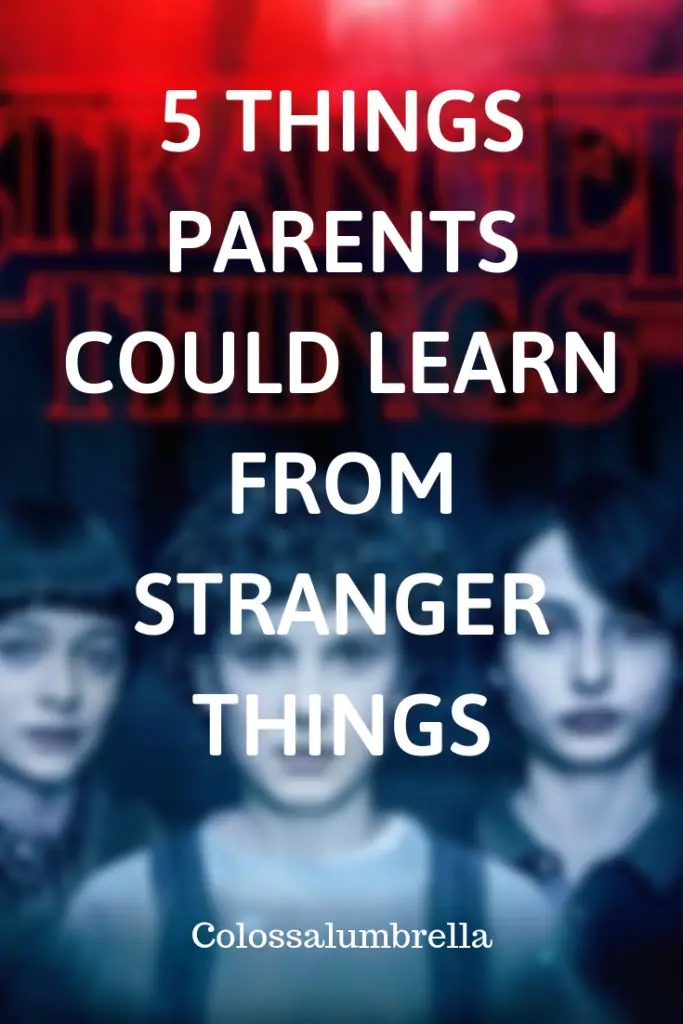 5 things Parents could learn from Stranger things