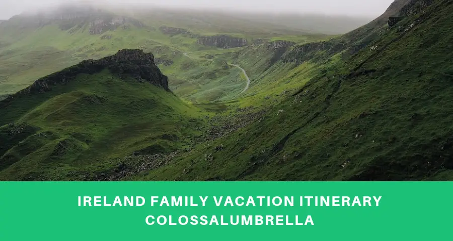 Amazing Ireland family vacation itinerary & 6 things to do in  Ireland