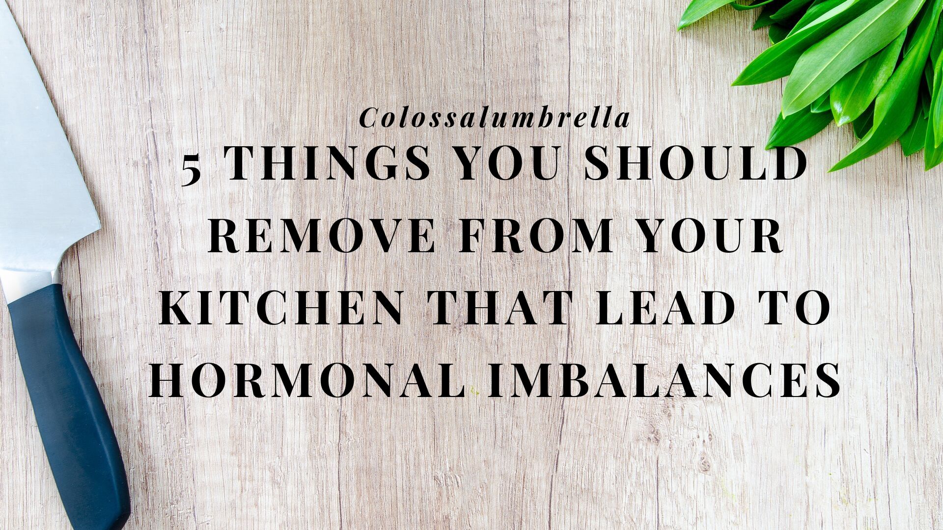 5 things in your kitchen that lead to hormonal imbalances