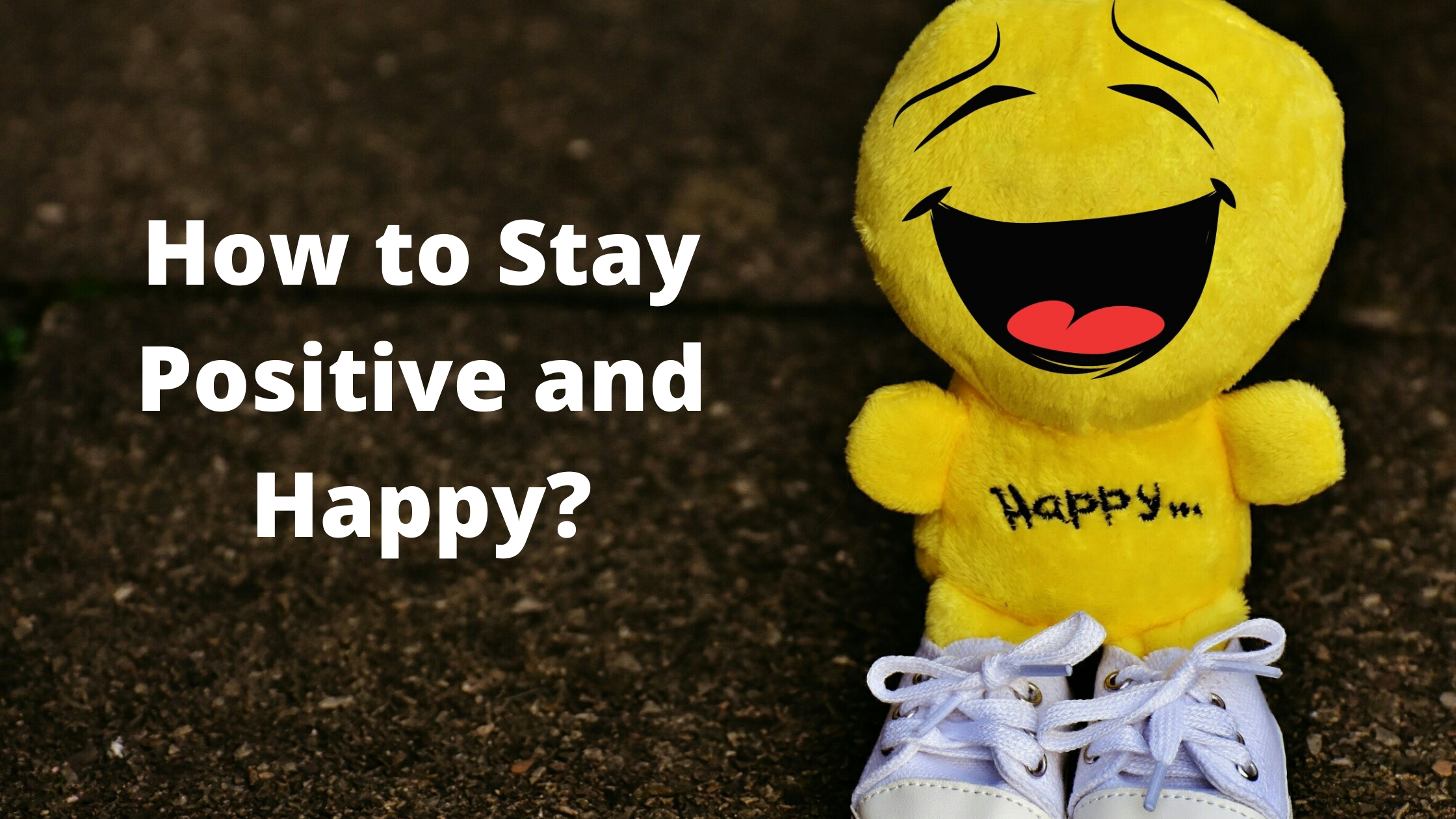 How to be positive and happy