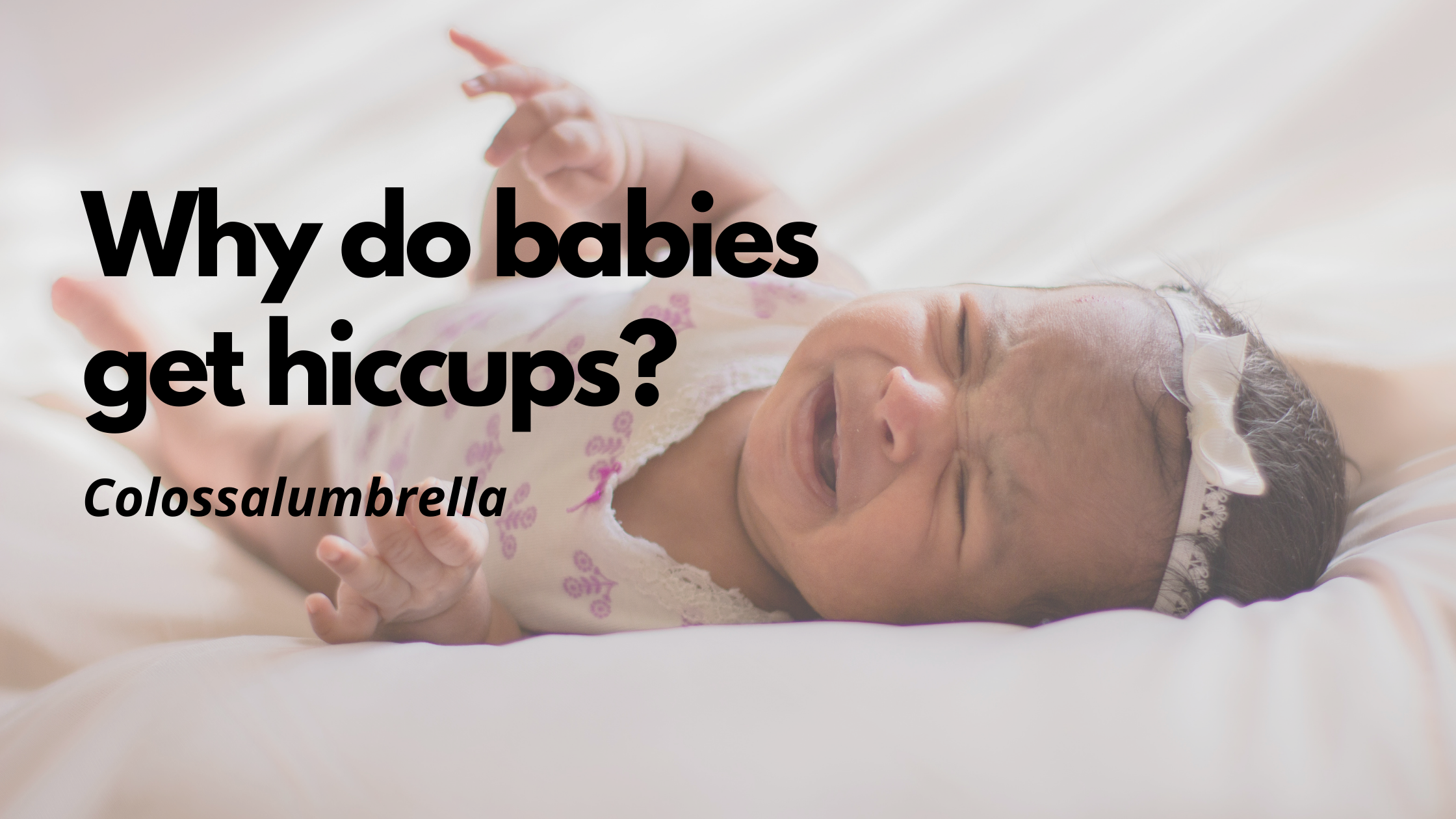 Why do babies get hiccups & 5 tips to stop them