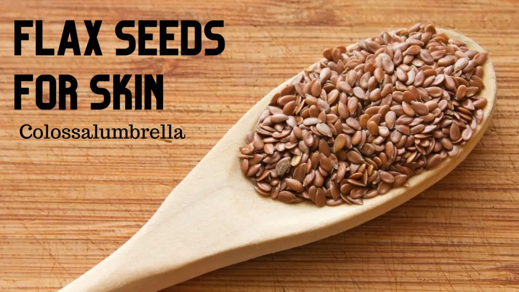 Flax Seeds Benefits for Skin