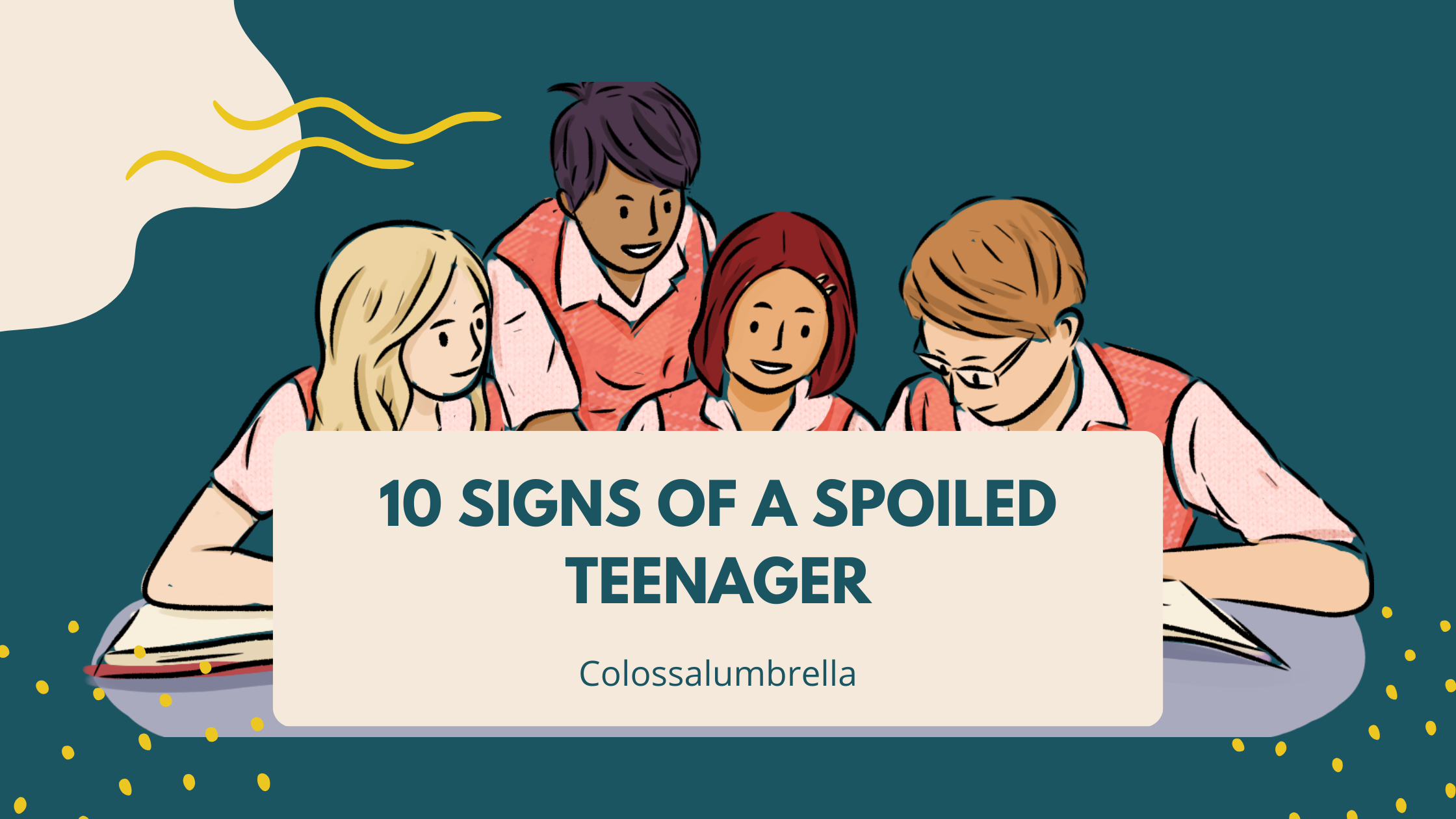 10 Signs of a Spoiled Teenager You Should Know About!