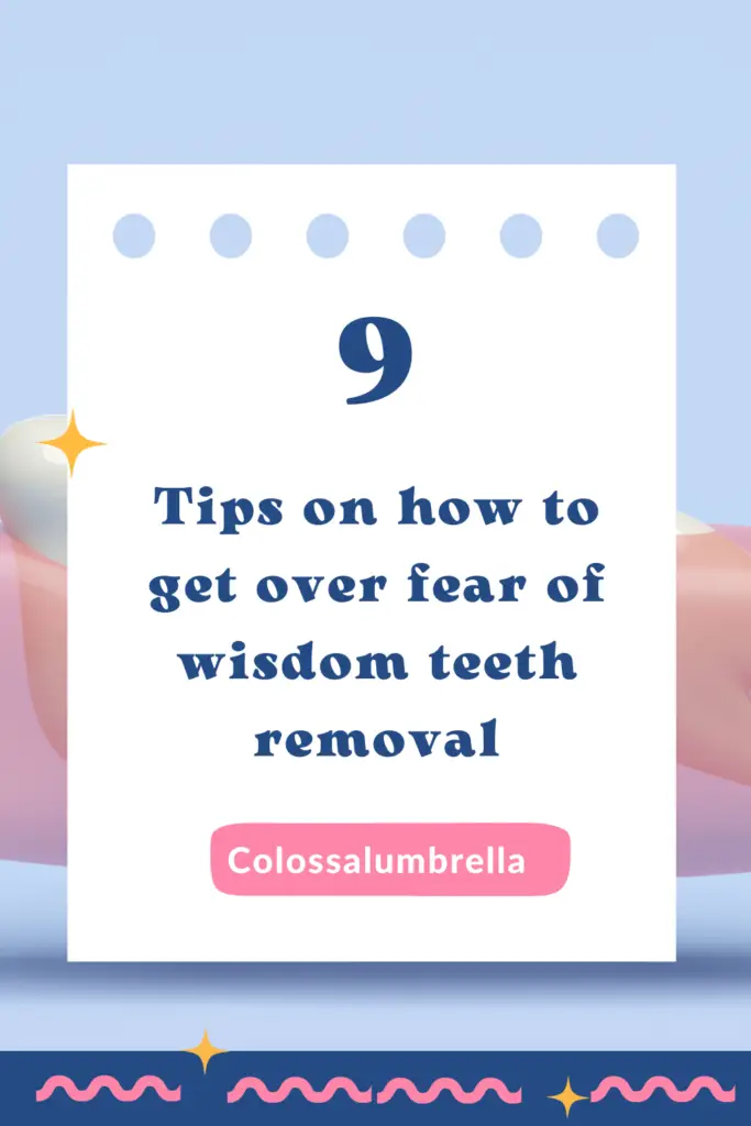how to get over fear of wisdom teeth removal