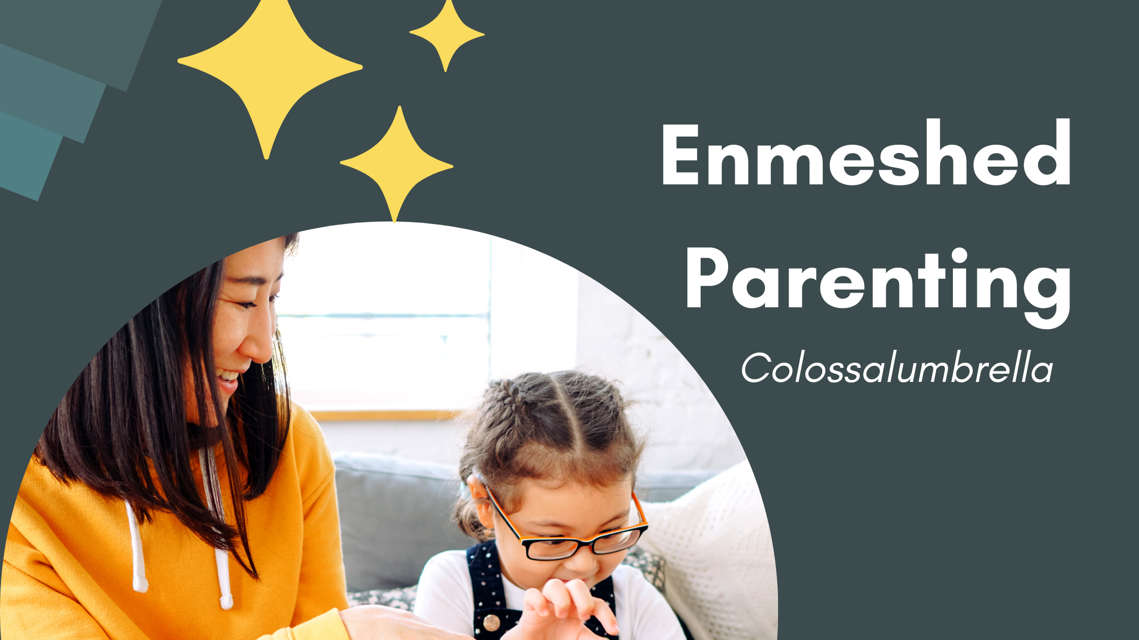 The Truth About Enmeshed Parenting – How to Avoid It and 3 ways to deal with enmeshment