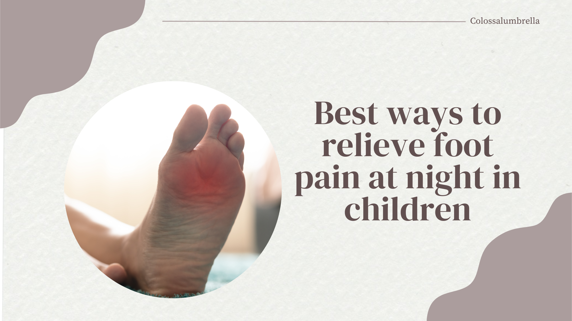 6 Best ways to relieve foot pain at night in children