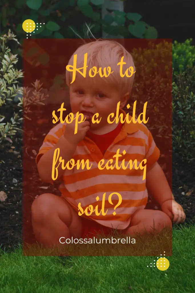 How to stop a child from eating soil