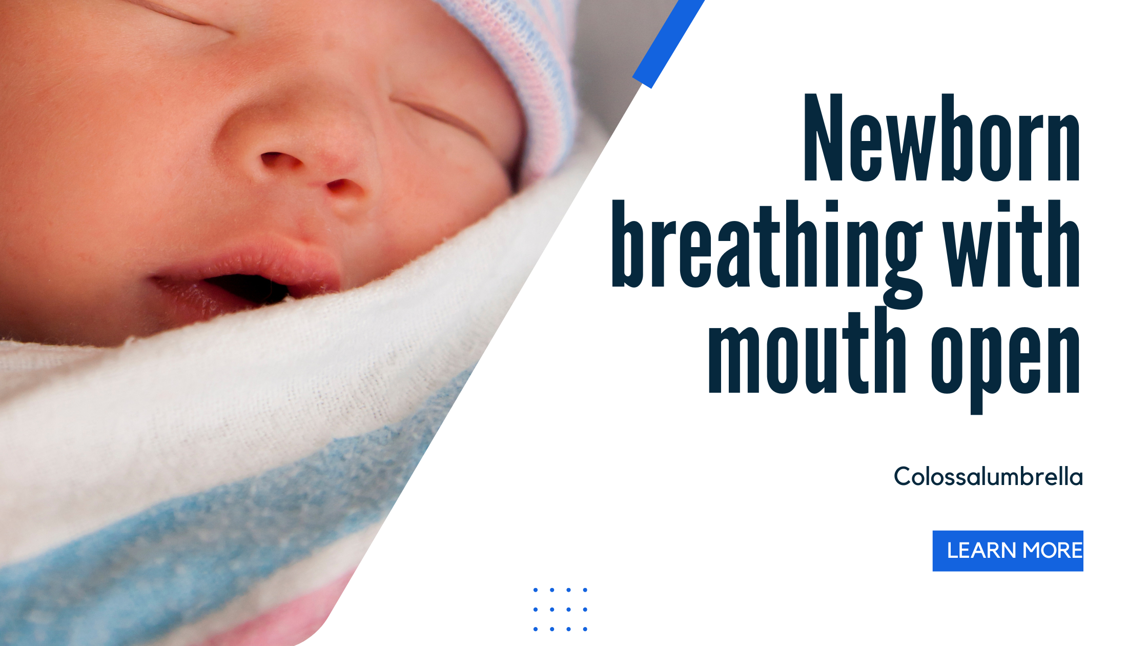 Newborn breathing with mouth open