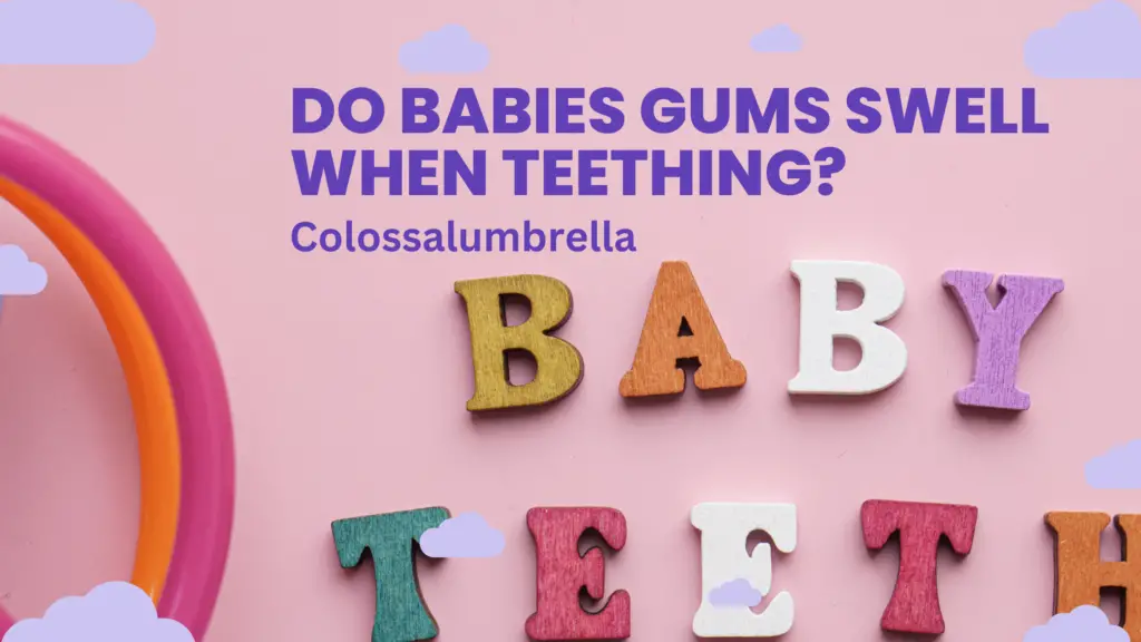 Do babies gums swell when teething