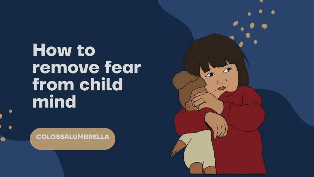 How to remove fear from child mind