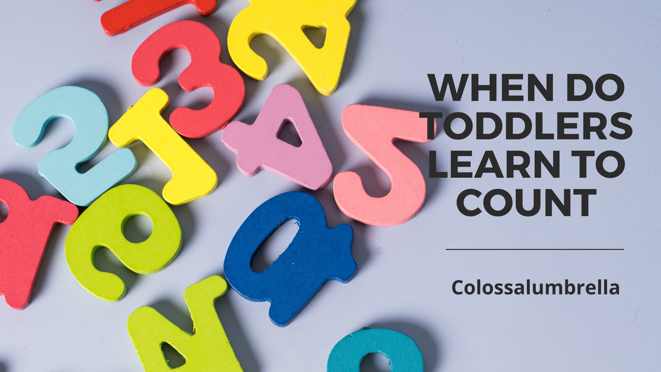 When do toddlers learn to count clearly and 4 easy ways to teach numbers