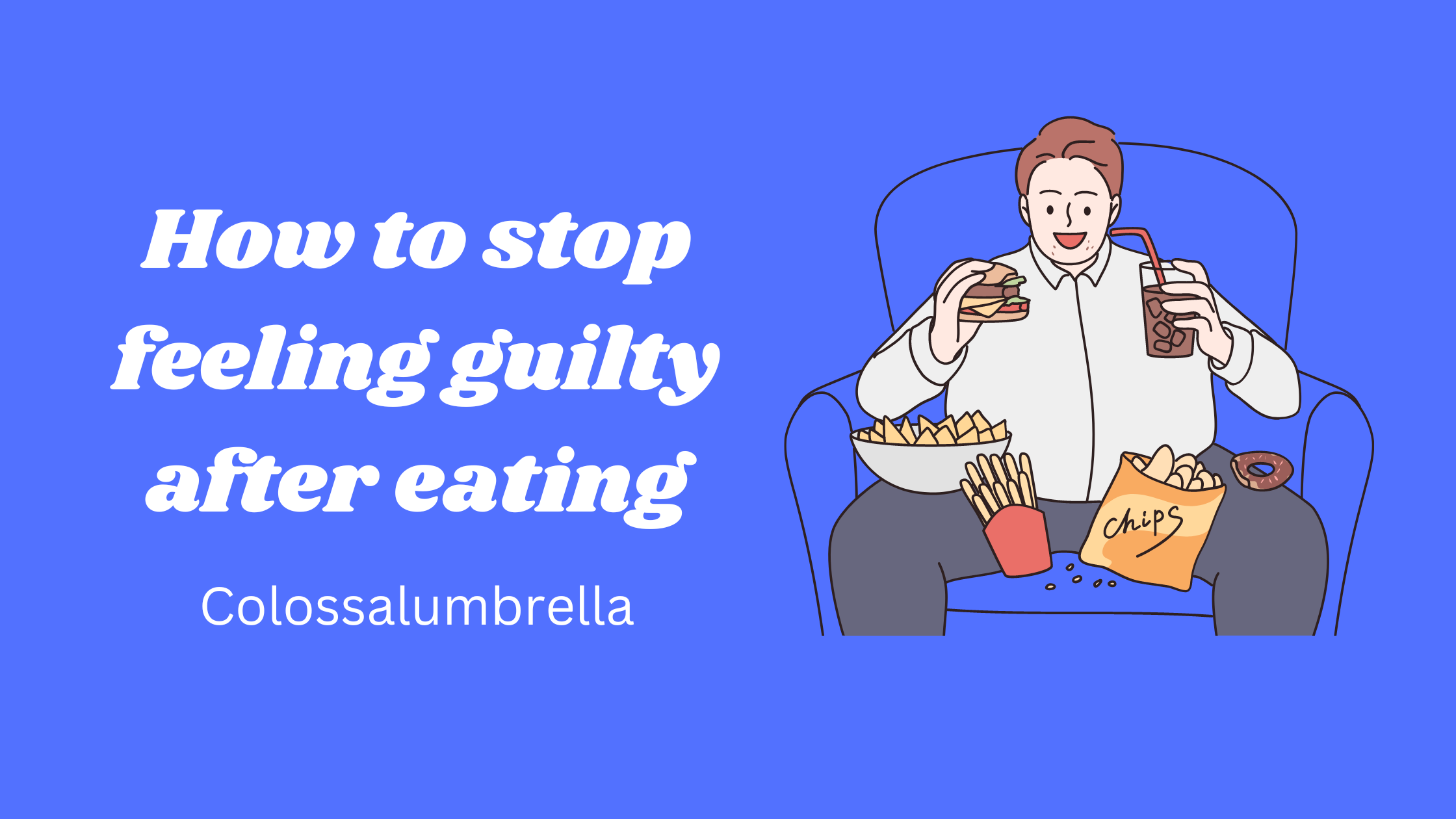9 Ways on how to stop feeling guilty after eating