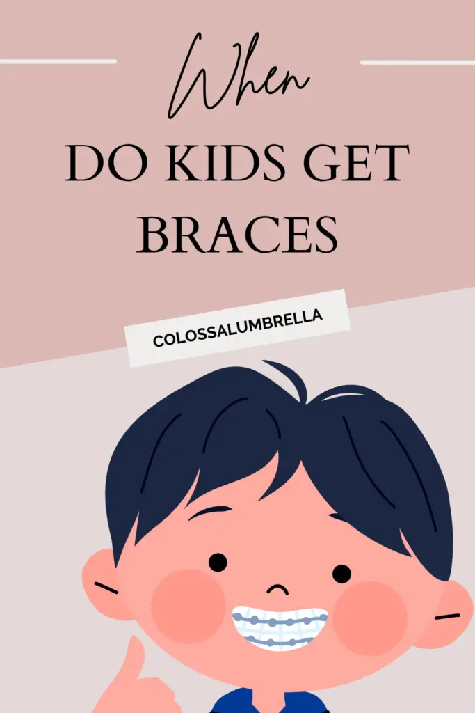 When do kids get braces