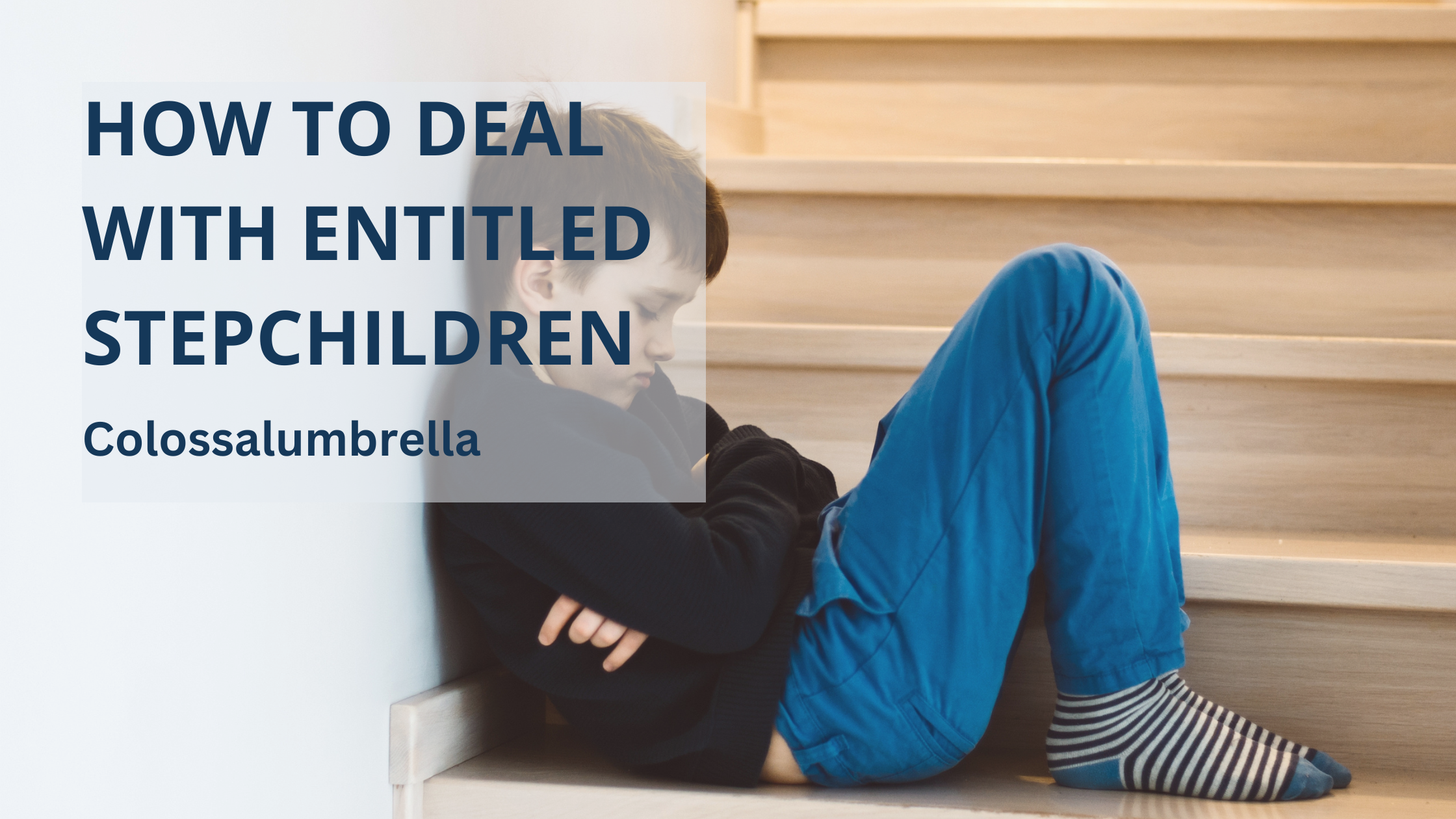 15 Simple ways on how to deal with entitled stepchildren