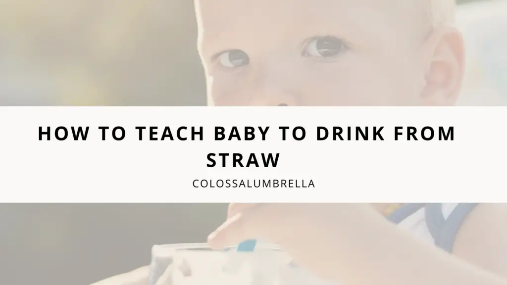 how to teach baby to drink from straw
