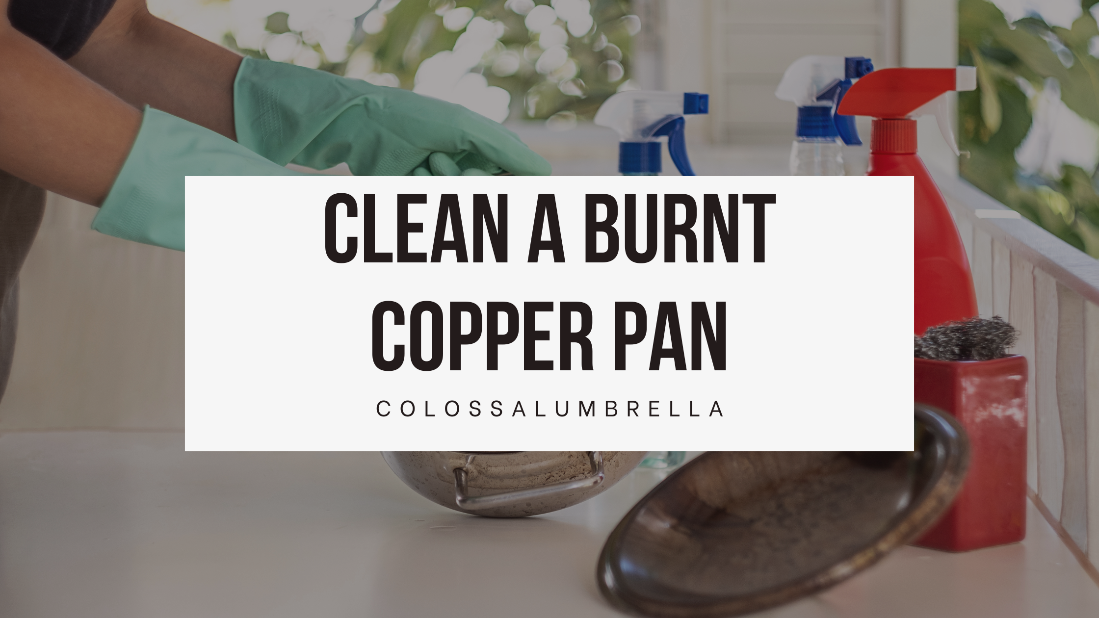 5 Easy methods on How To Clean A Burnt Copper Pan