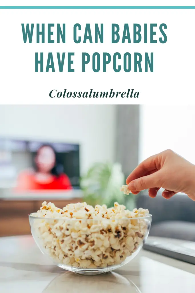 When can babies have popcorn - Around 4 years of age