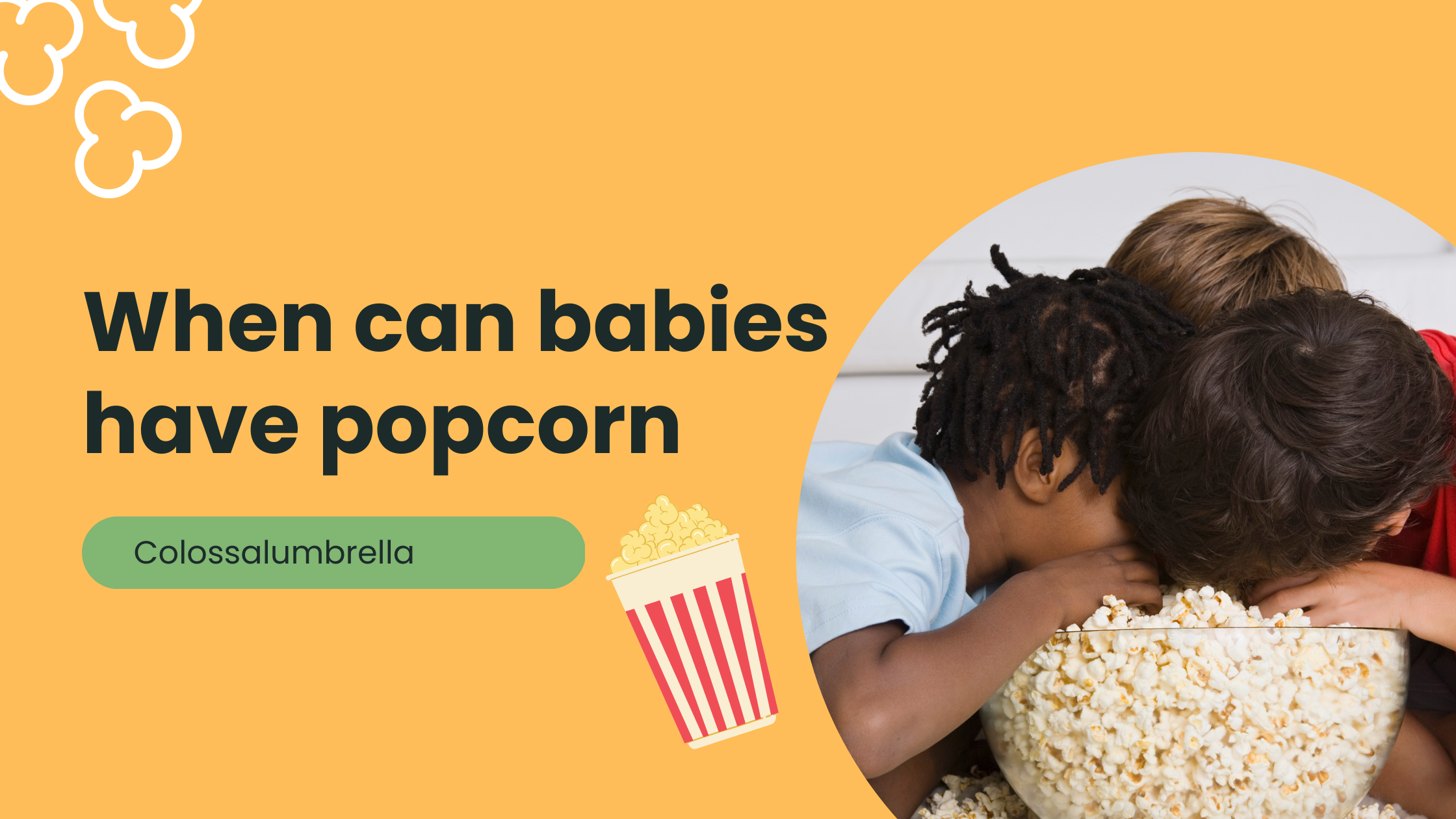 When can babies have popcorn