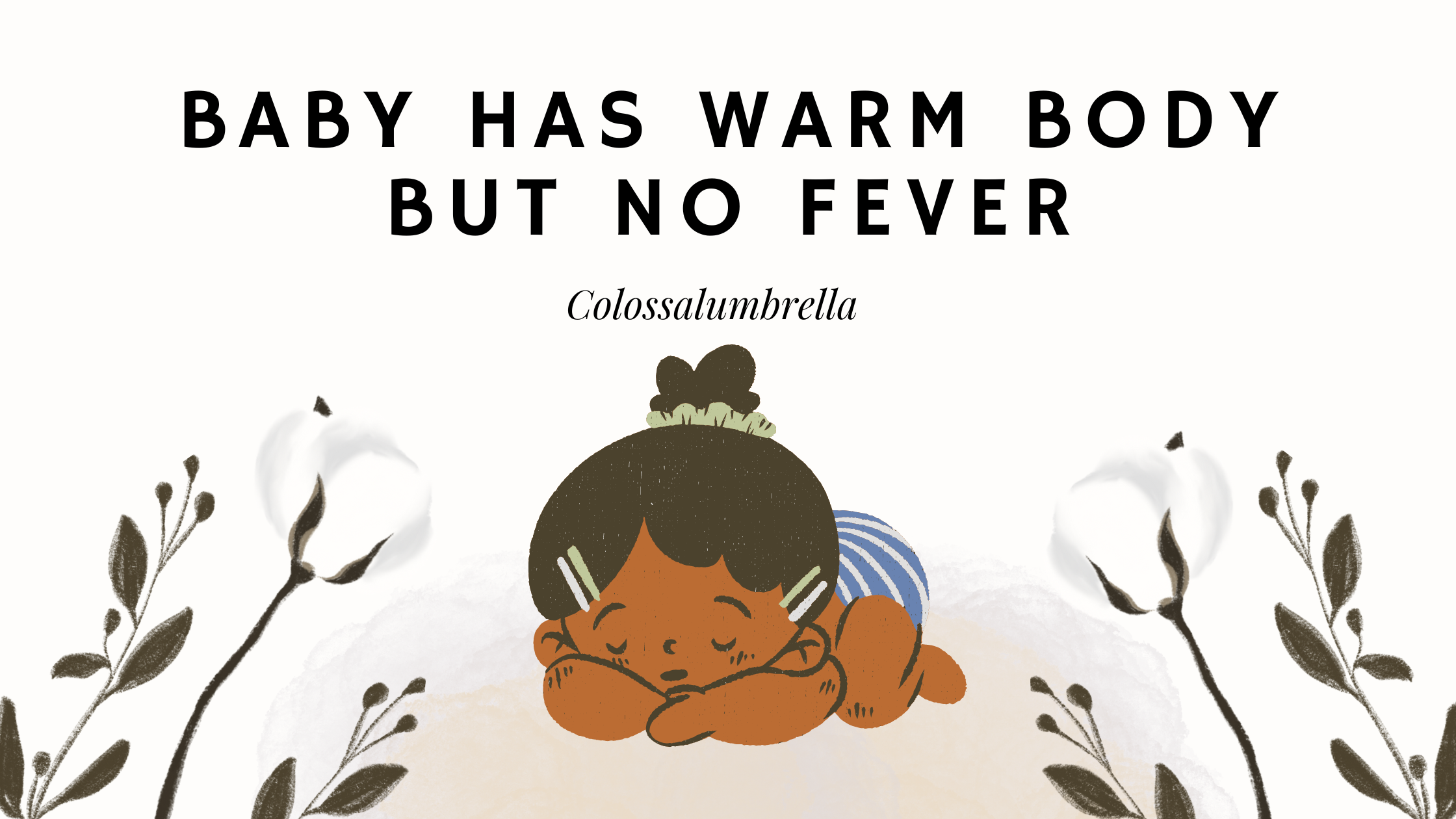 Baby feels warm but no fever by Colossalumbrella