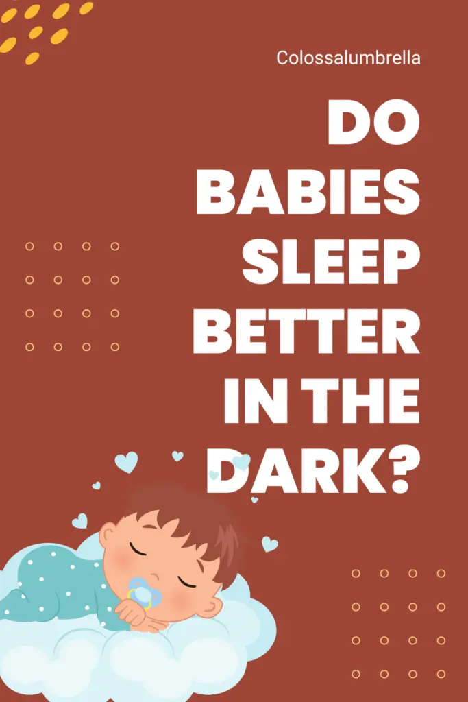 Do babies sleep better in the dark