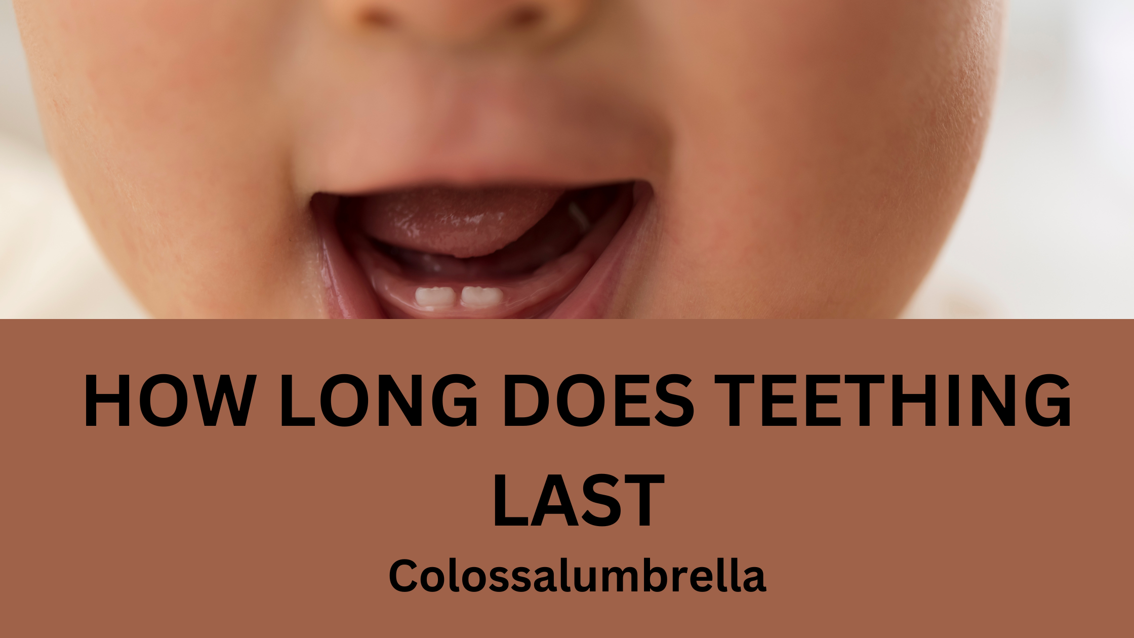 How long does teething last by Colossalumbrella