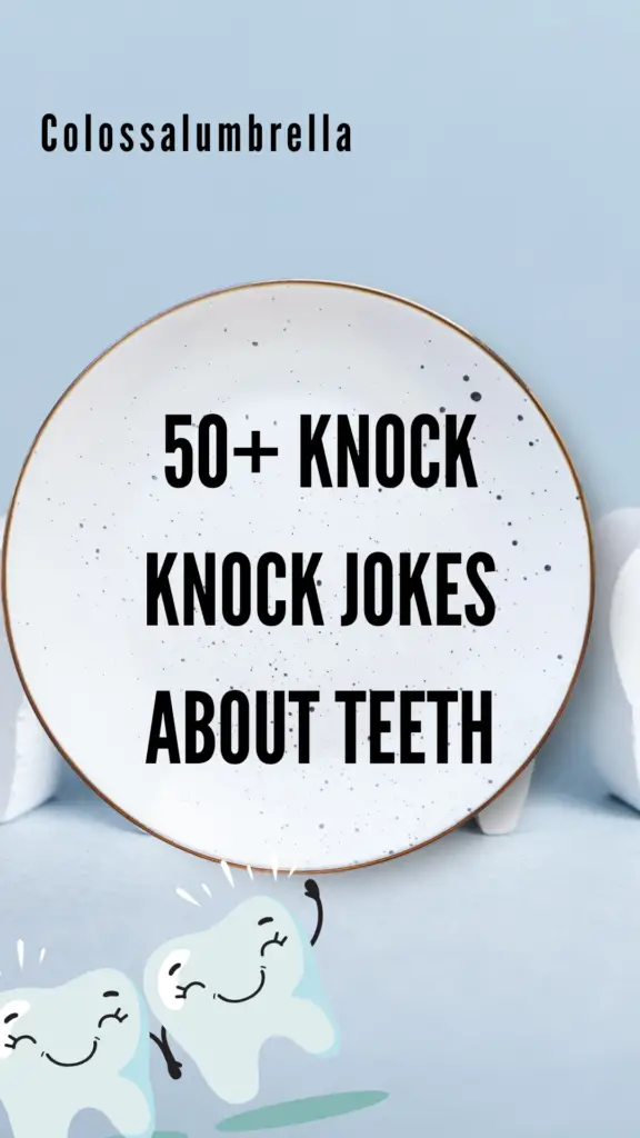 50+ Knock Knock Jokes about teeth by Colossakumbrella