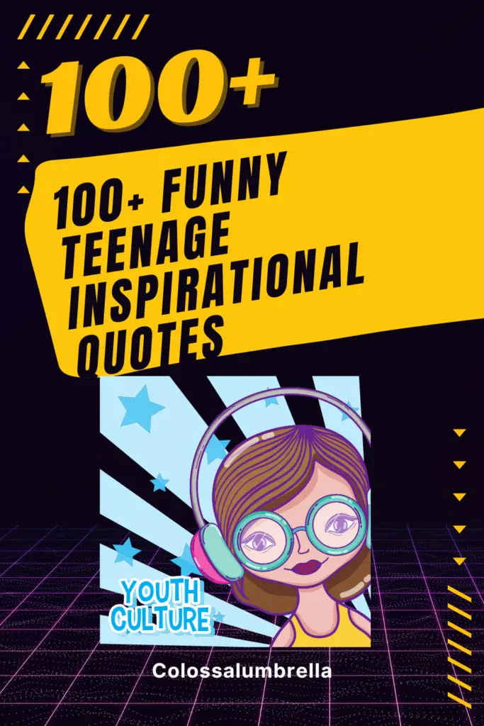 100 + Funny teenage inspirational quotes by Colossalumbrella