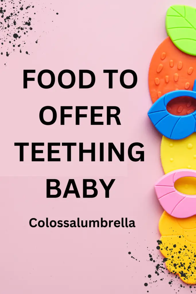 Food to offer to a teething baby - Teething baby not eating