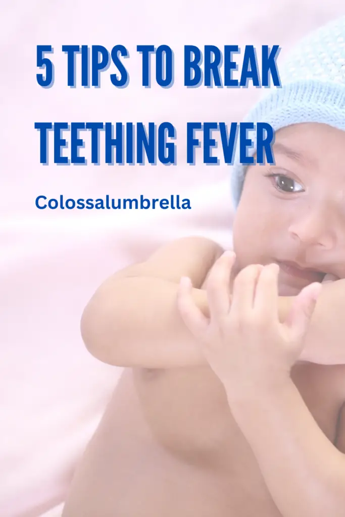 5 Tips on how to break a teething fever