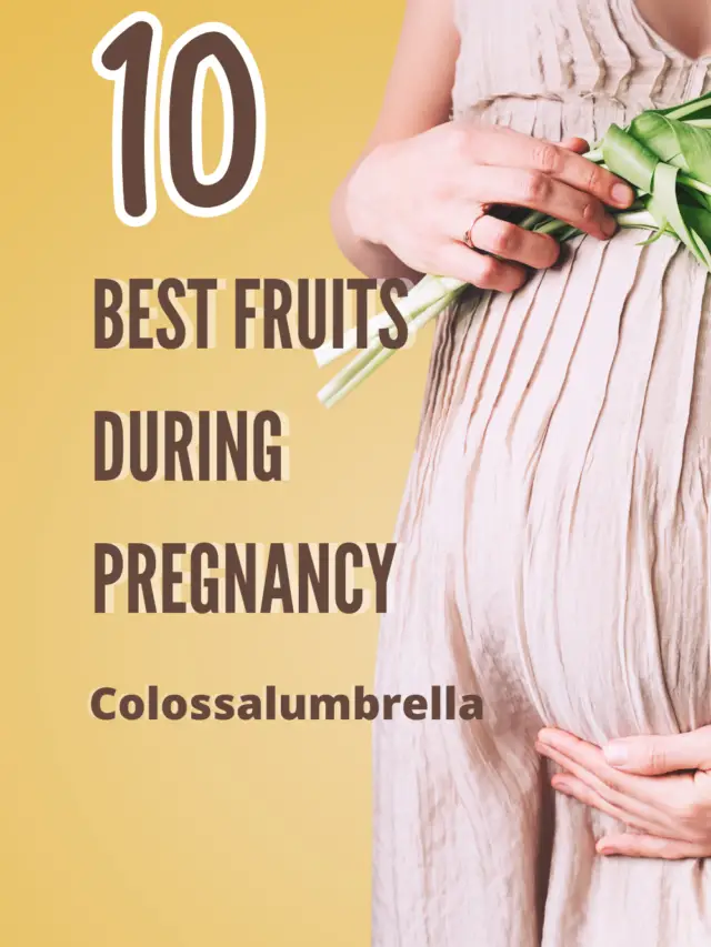 10 Best Fruits During Pregnancy