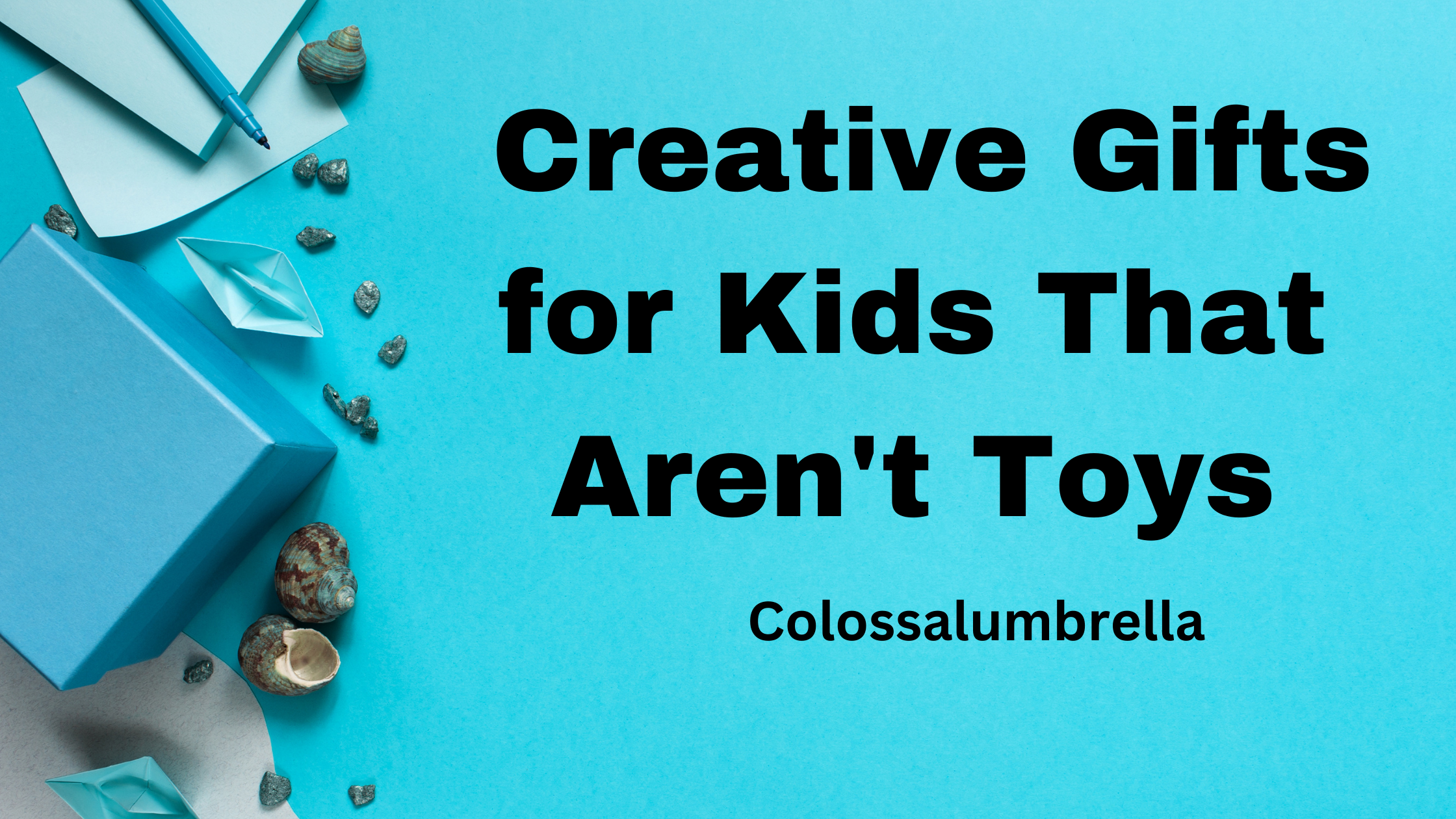 8 Fun and Creative Gifts for Kids That Aren’t Toys