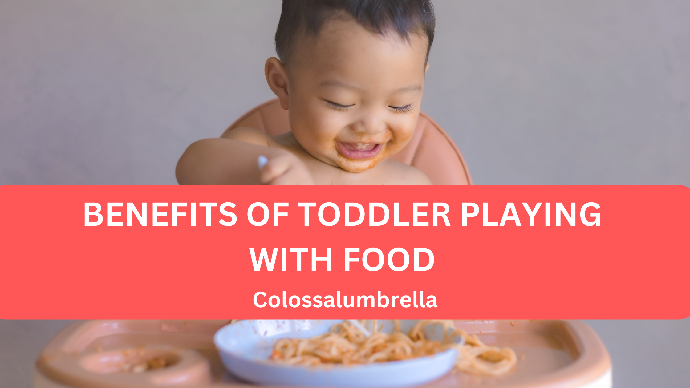 Benefits of Toddler playing with food