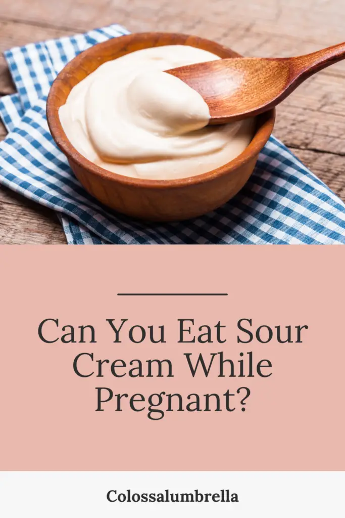 Can You Eat Sour Cream While Pregnant?