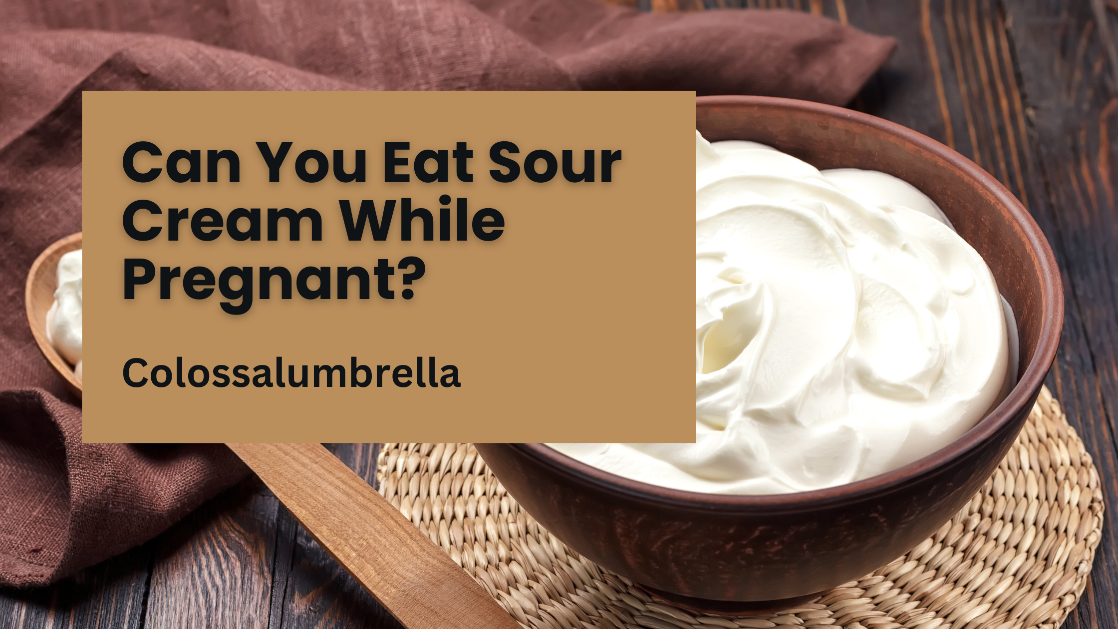 Can You Eat Sour Cream While Pregnant? – Truth Revealed