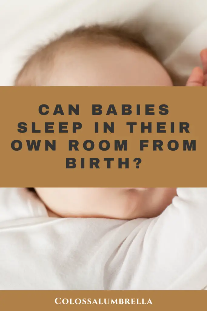 Can babies sleep in their own room from birth? 
