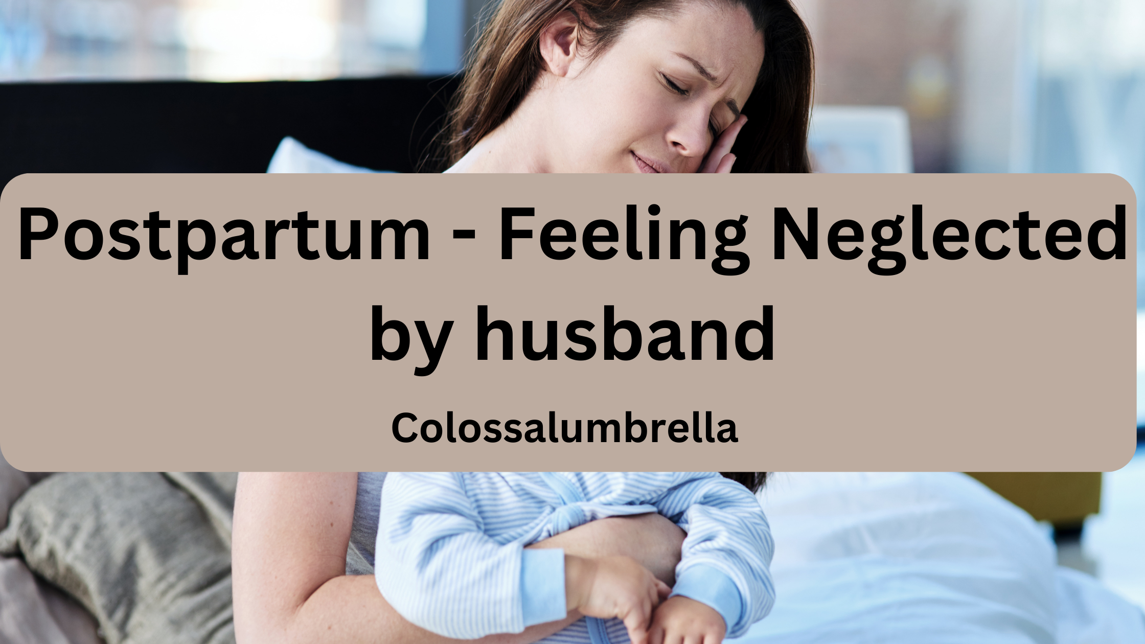 20 Easy Tips for when feeling neglected by husband after baby