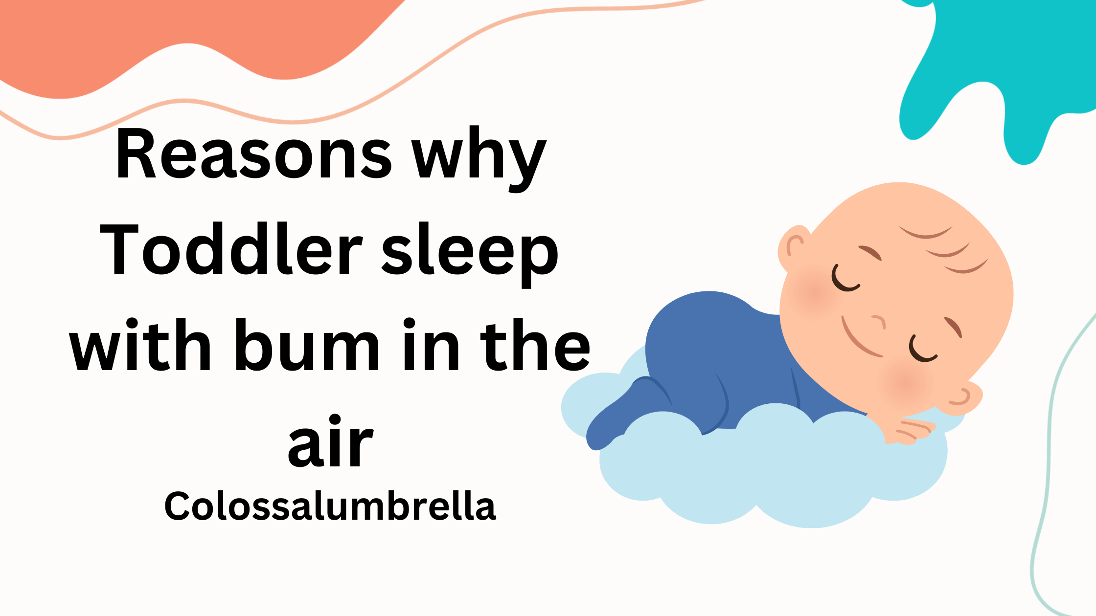 Why do toddlers sleep with their bum in the air? 8 Simple Facts