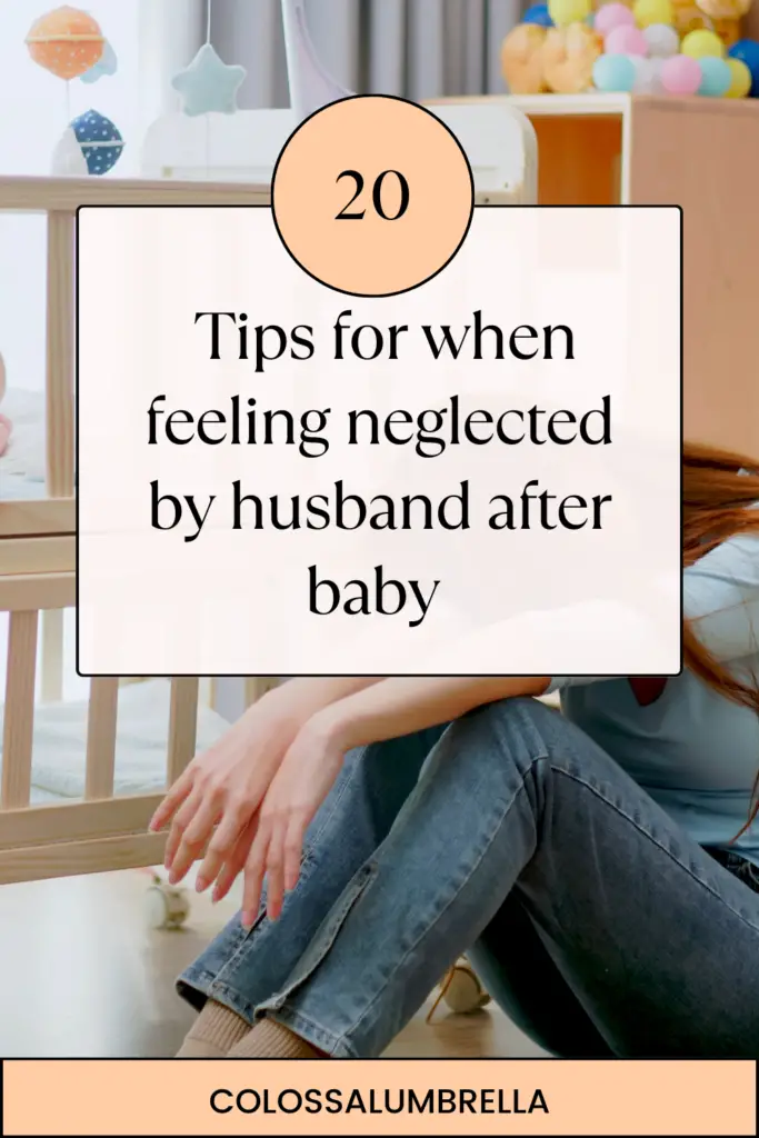 Tips for when feeling neglected by husband after baby 