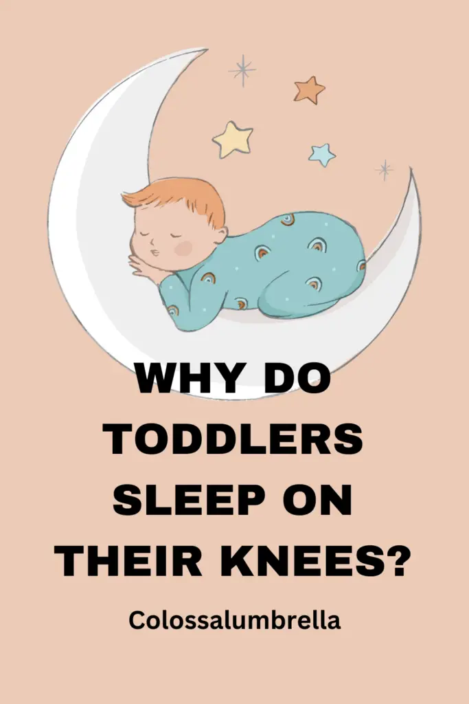 why do toddlers sleep on their knees