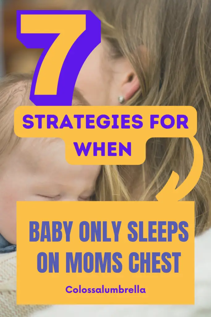 7 Strategies for when Baby will only sleep on my chest