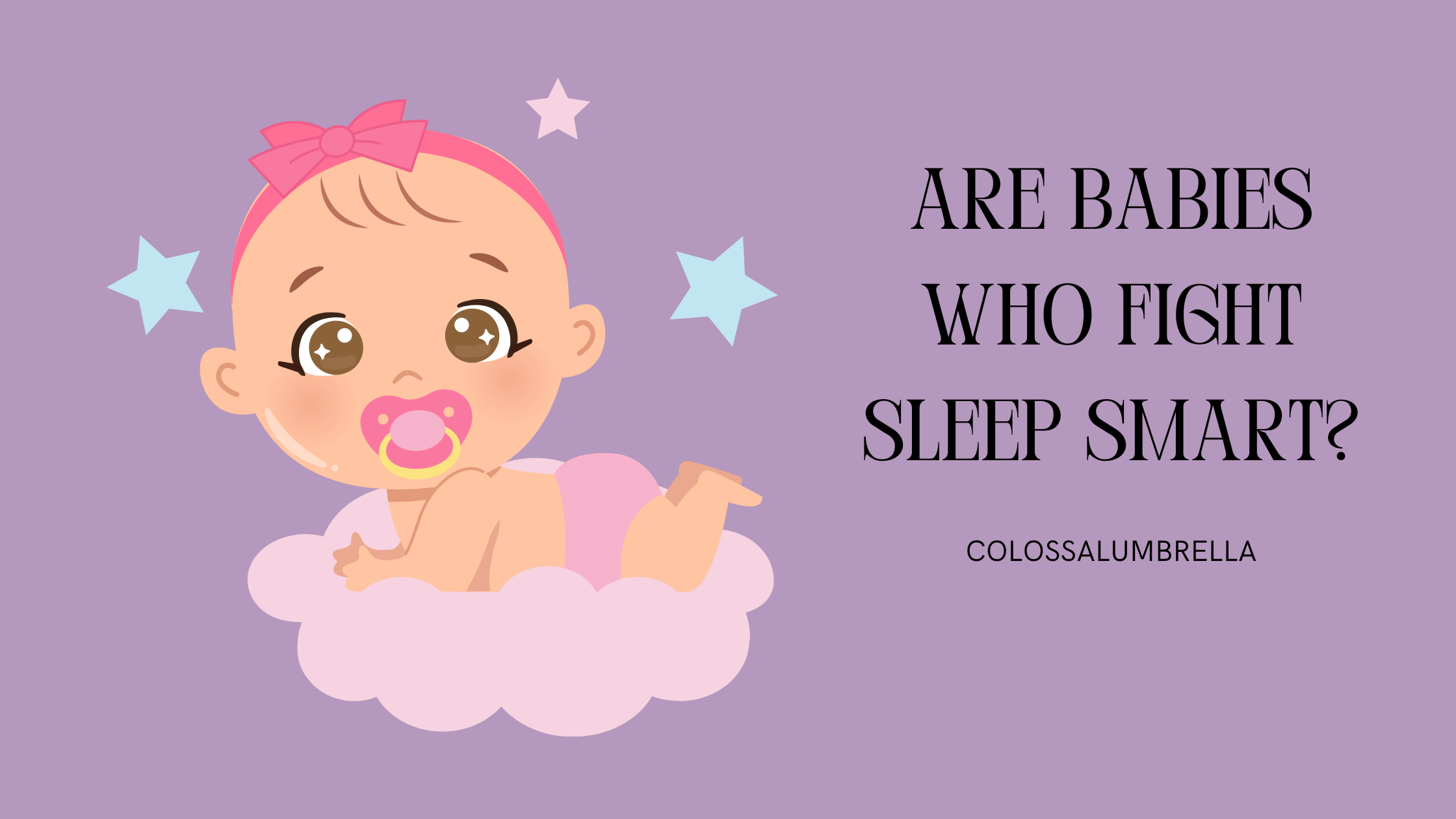 Are babies who fight sleep smart