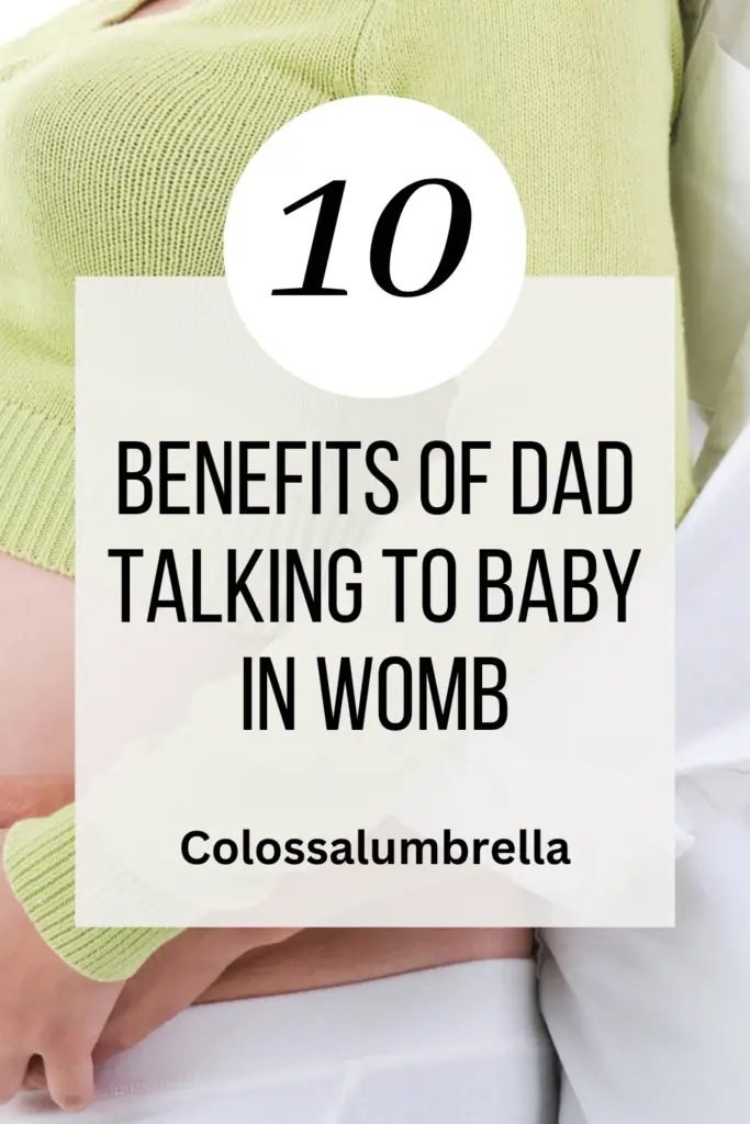10 remarkable benefits of dad talking to baby in womb