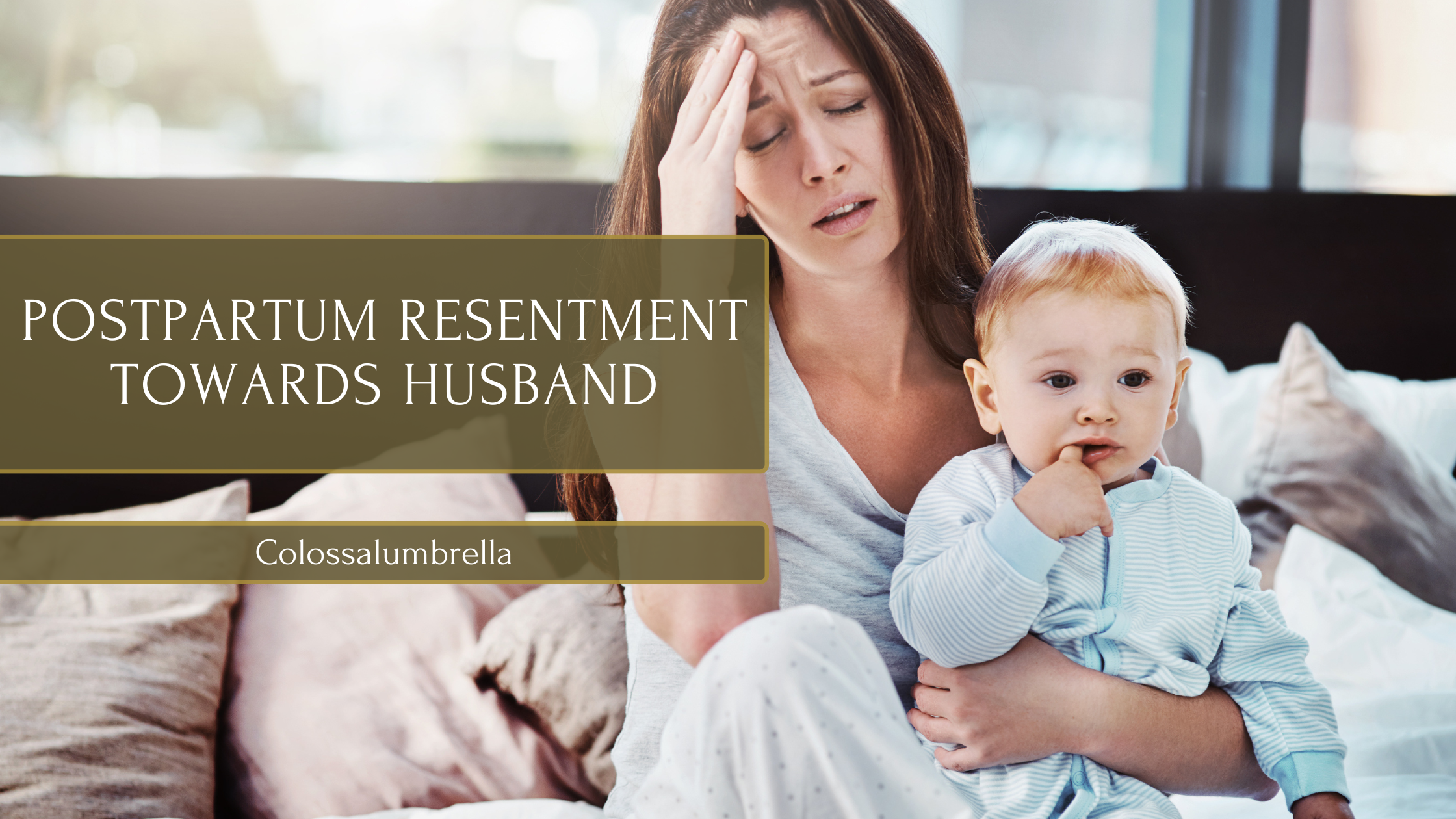18 Effective Ways to manage postpartum resentment towards husband