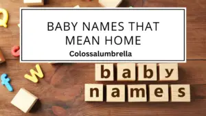 100 Unique Baby Names that mean home
