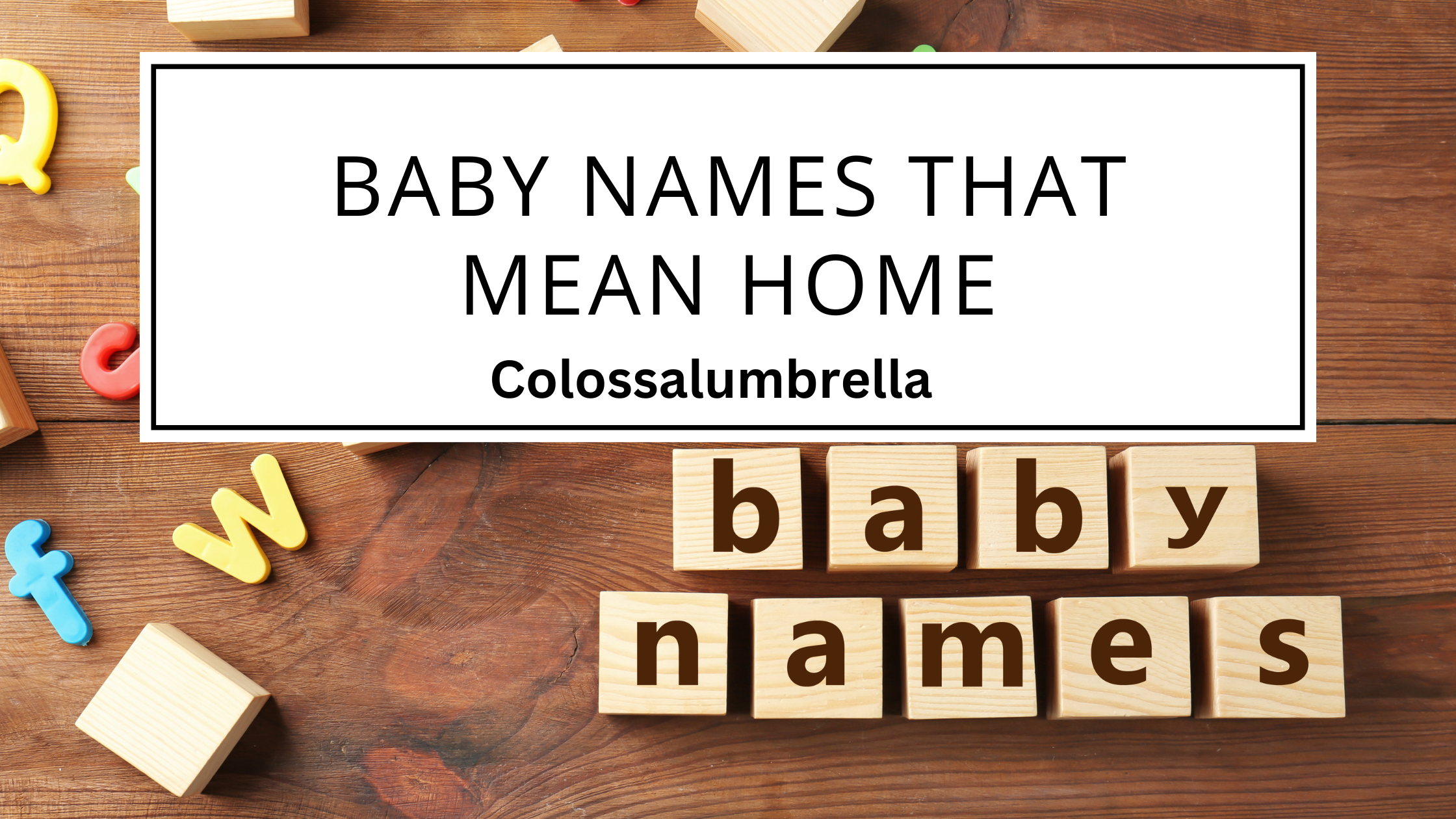 100 Unique and warm Names That Mean Home from around the world