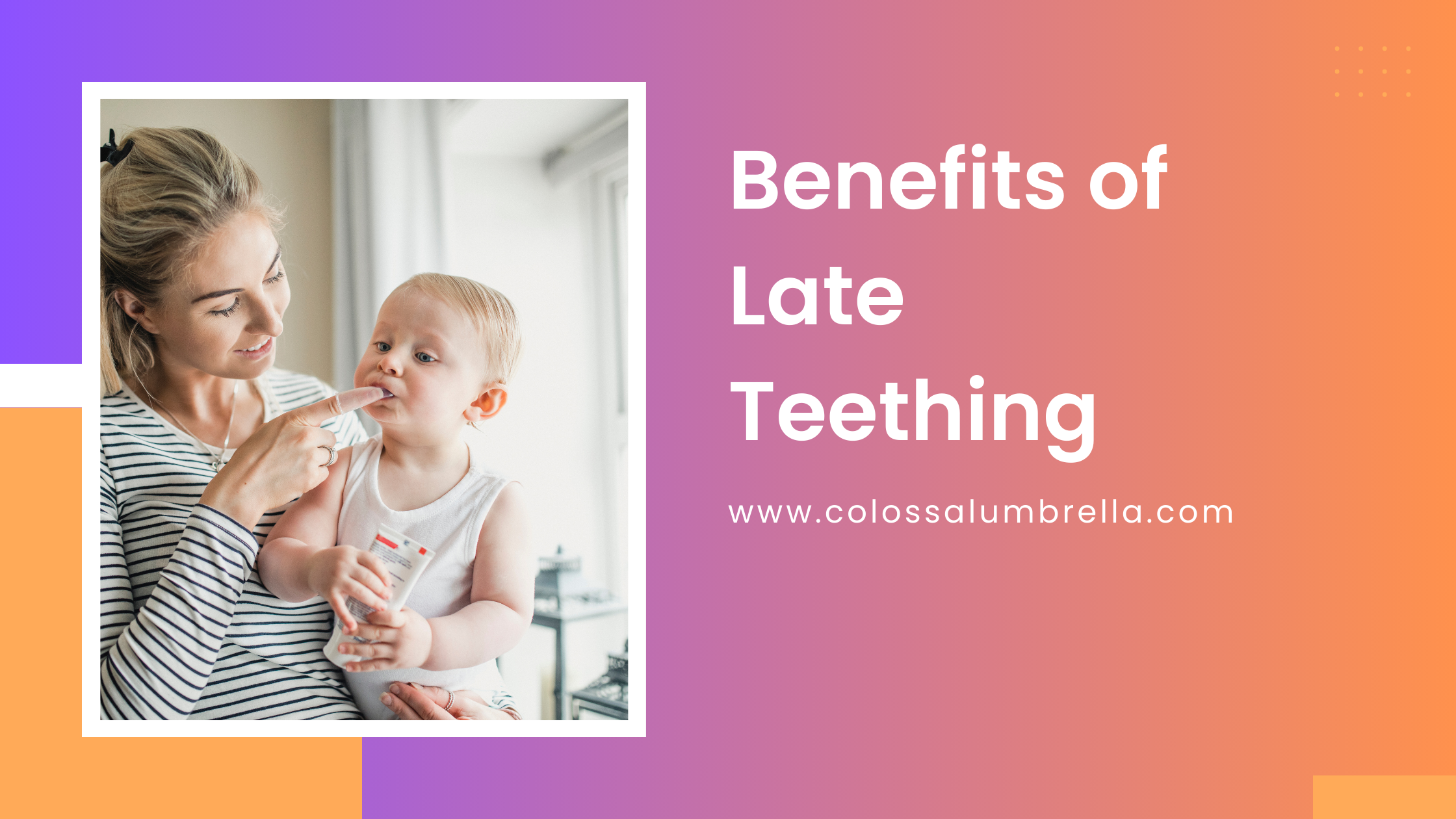 5 Benefits of Late Teething