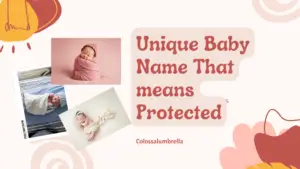 100 Unique and wonderful baby names that mean protected